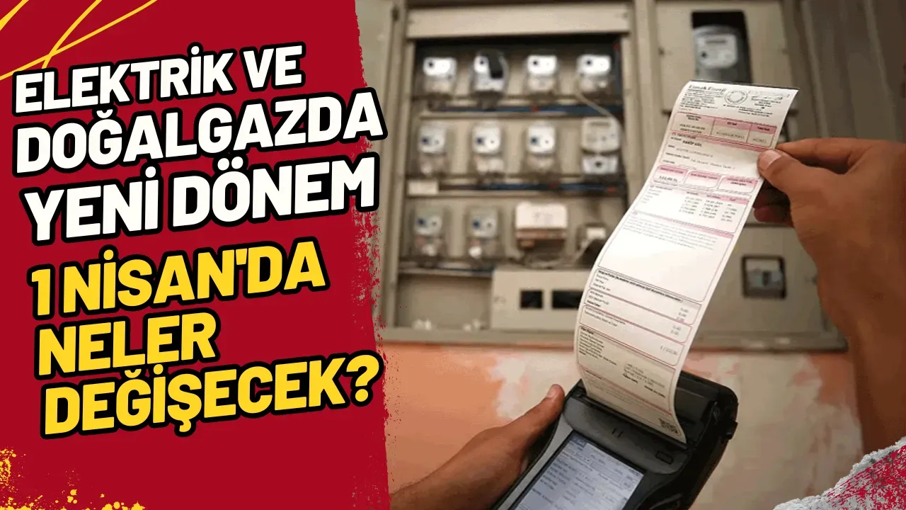 Image for Elektrik ve Doğalgazda Yeni Dönem 1 Nisan'da Neler Değişecek?