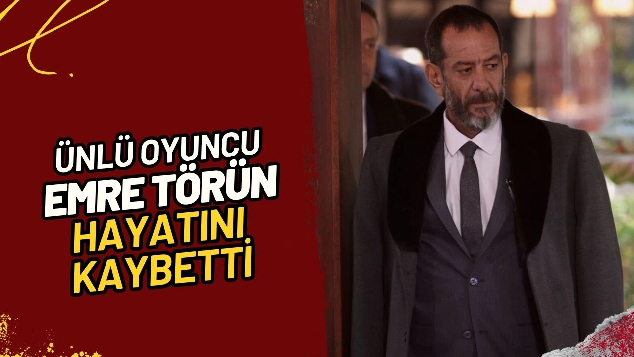 Ünlü Oyuncu Emre Törün Hayatını Kaybetti! Sanat Camiası Yasta!