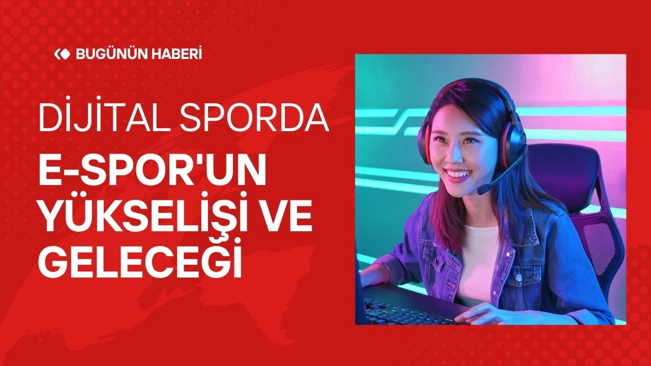 Dijital Spor! E-Spor'un Yükselişi ve Geleceği  