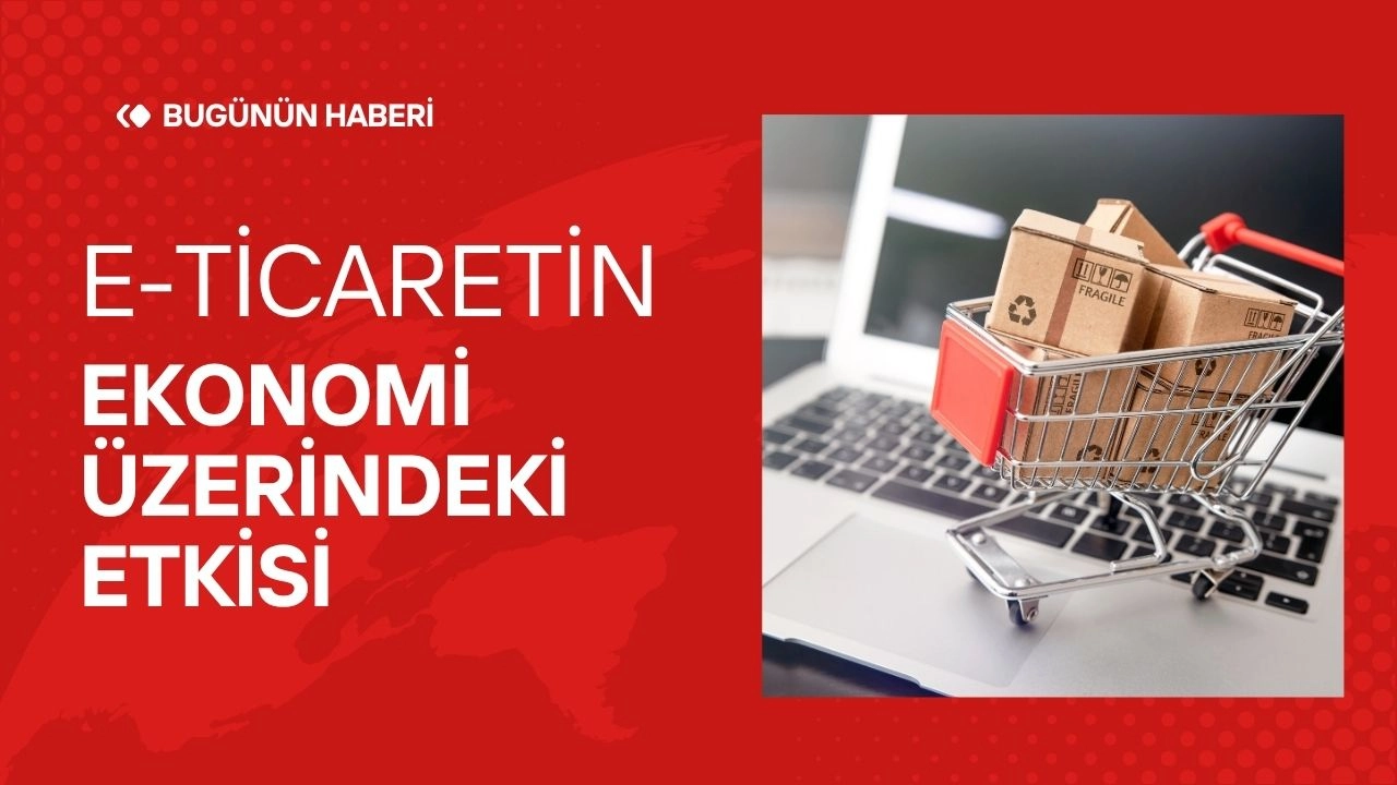 E-Ticaretin Ekonomi Üzerindeki Etkisi 