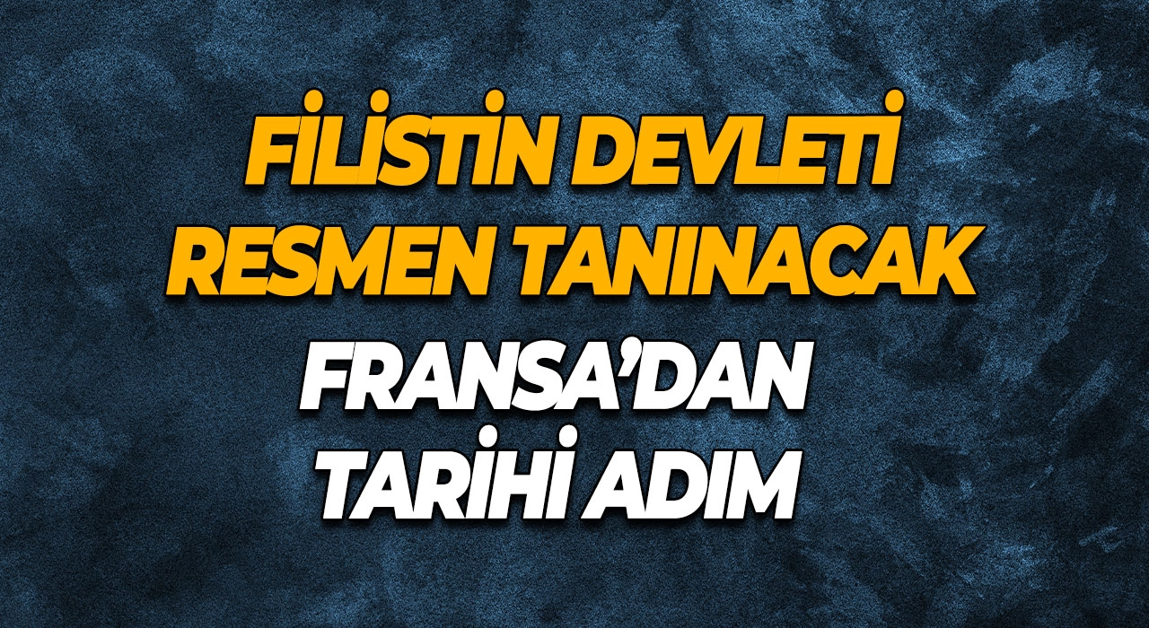 Fransa’dan Tarihi Adım Filistin Devleti Resmen Tanınacak