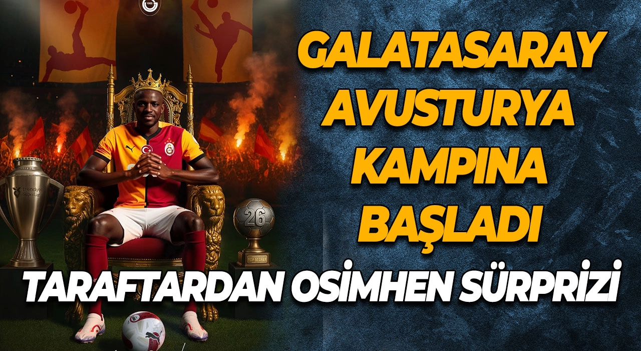 Galatasaray Avusturya Kampına Başladı Taraftardan Osimhen Sürprizi