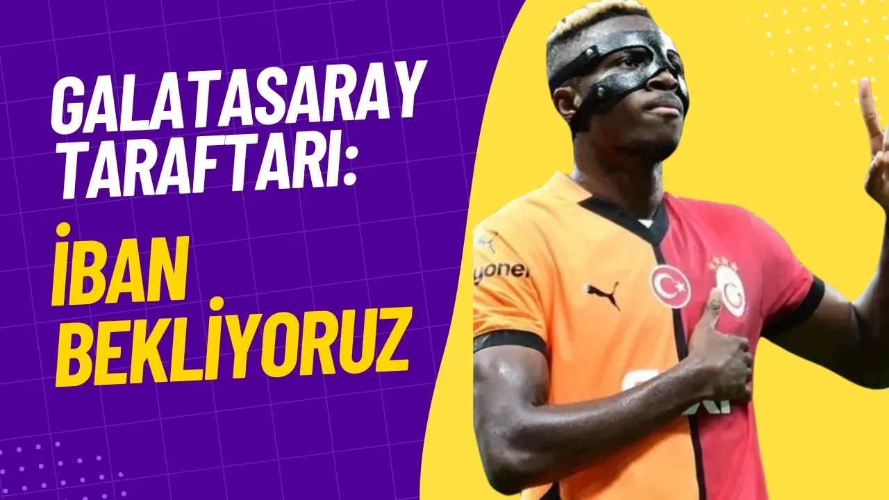 Image for Galatasaray'da Osimhen Fırtınası "IBAN İstiyoruz" Sesleri