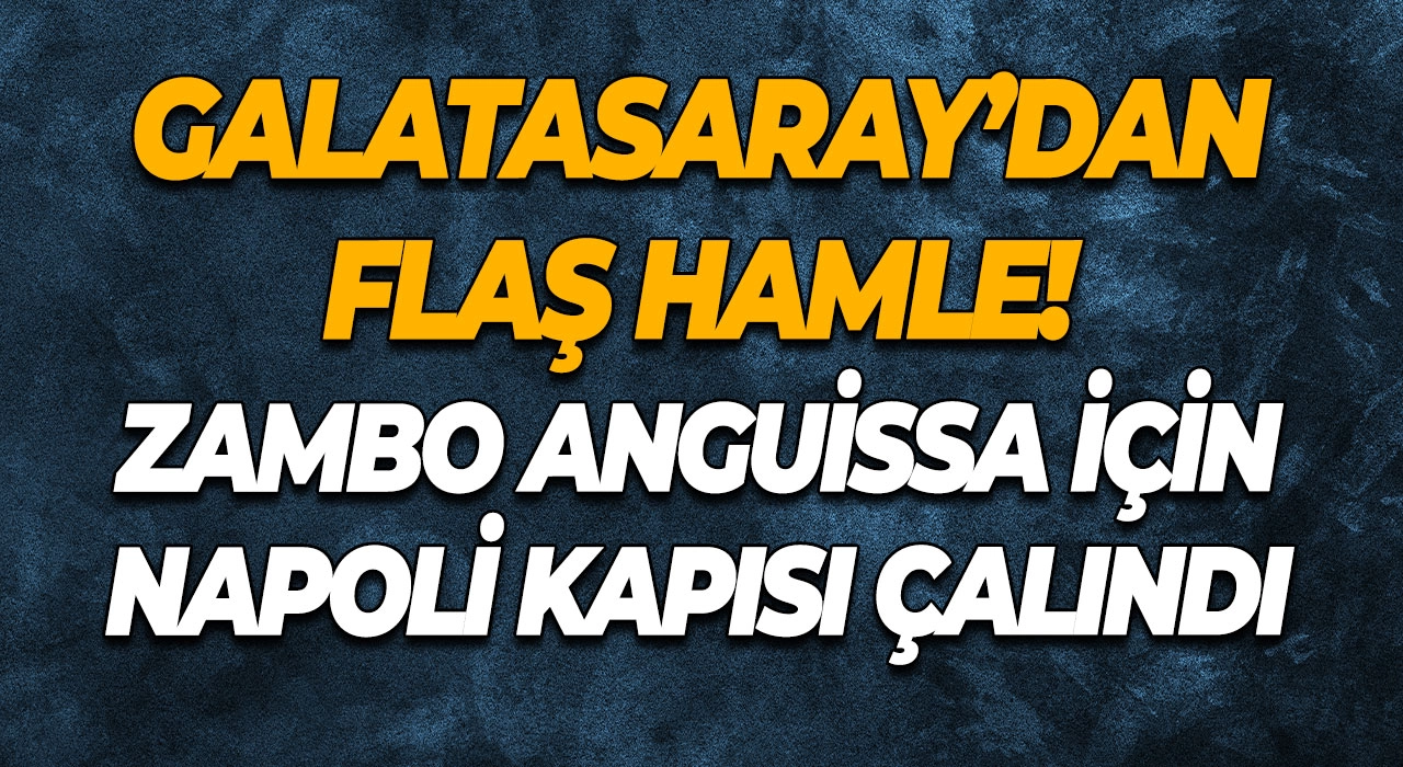 Galatasaray’dan flaş hamle! Zambo Anguissa için Napoli kapısı çalındı
