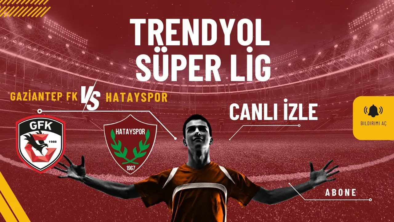 Image for Gaziantep-Hatay Maçı CANLI İZLE! Süper Lig Derbisi
