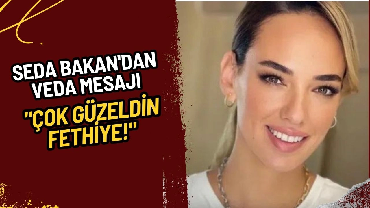 Seda Bakan'dan Veda Mesajı: "Çok Güzeldin Fethiye!" 'Gelin Takımı 2'nin Çekimleri Tamamlandı