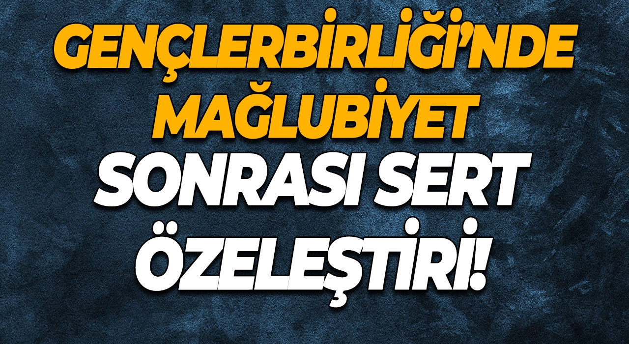Gençlerbirliği’nde Mağlubiyet Sonrası Sert Özeleştiri!