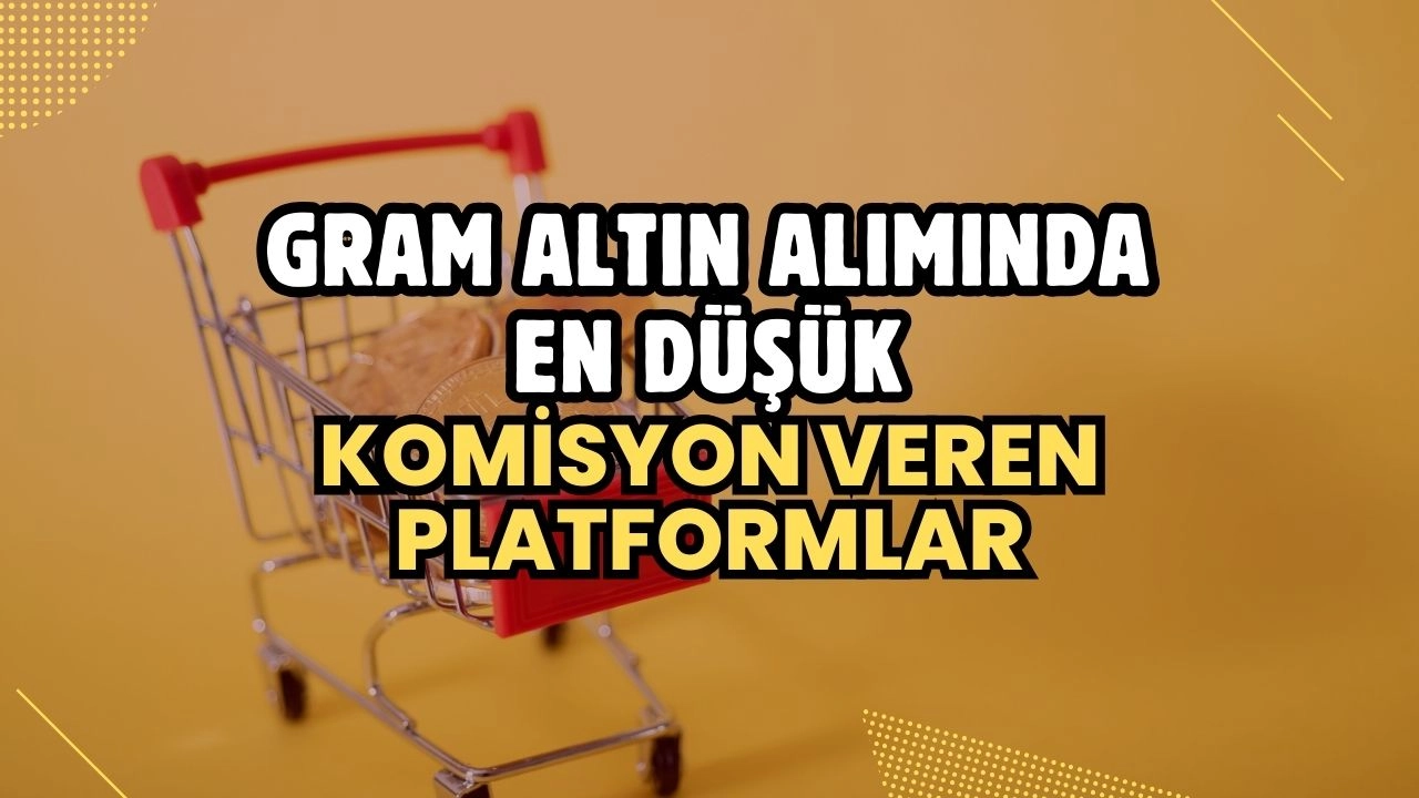 Gram Altın Alımında En Düşük Komisyon Veren Platformlar