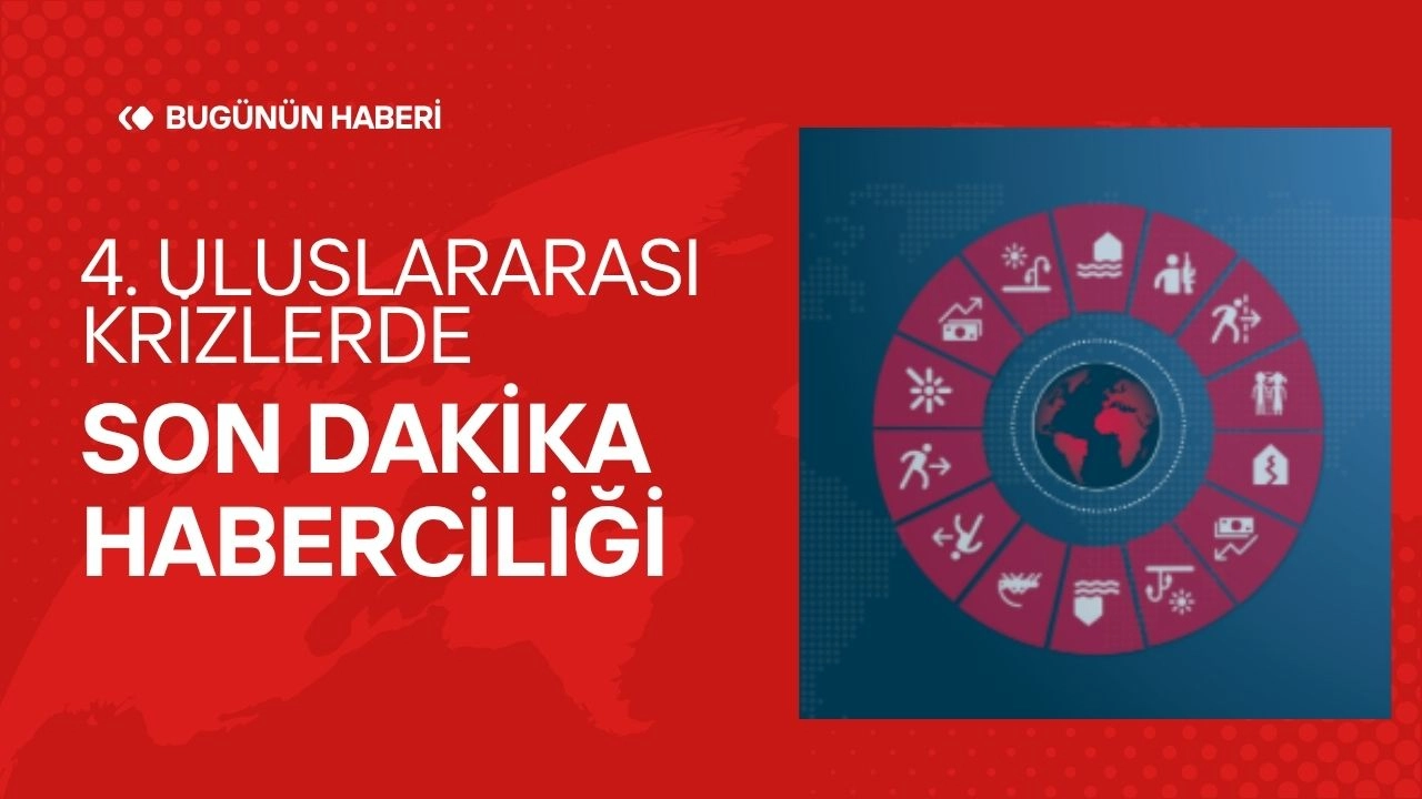 4. Uluslararası Krizlerde Son Dakika Haberciliği