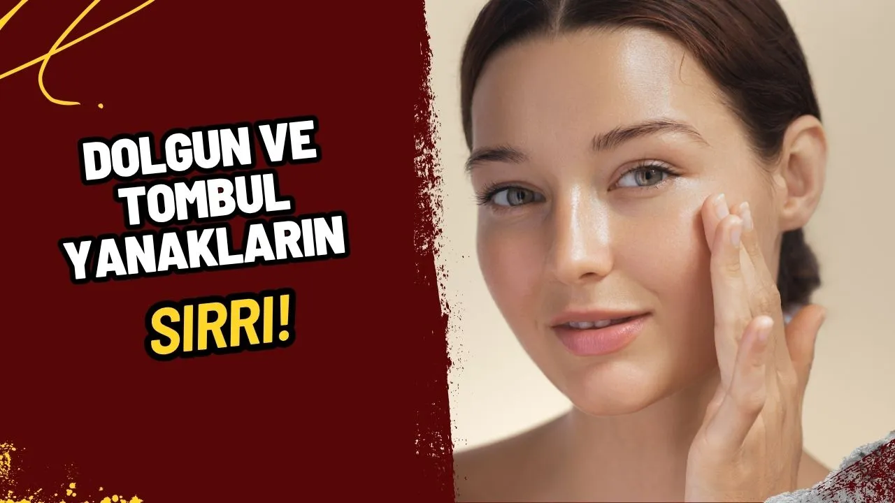 Dolgun ve Tombul Yanakların Sırrı: Cildinizi Besleyen 13 Yiyecek!