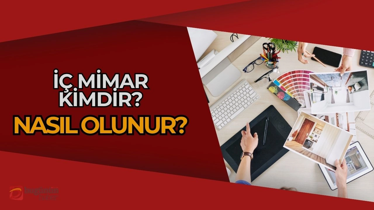 İç Mimar Nedir? Nasıl Olunur? 2025’te Bu Mesleği Keşfetmek İçin Bilmen Gerekenler!