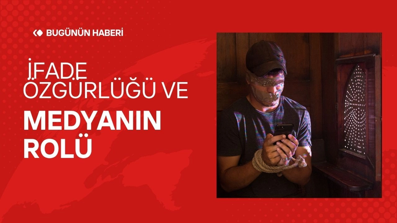  İfade Özgürlüğü ve Medyanın Rolü