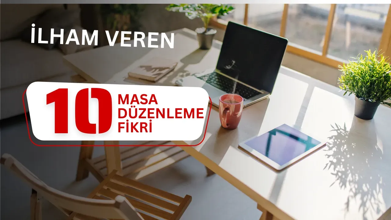 Image for İlham Veren 10 Masa Düzenleme Fikri!