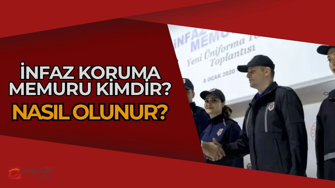 İnfaz Koruma Memuru Nedir? Nasıl Olunur? 2025 Rehberi 