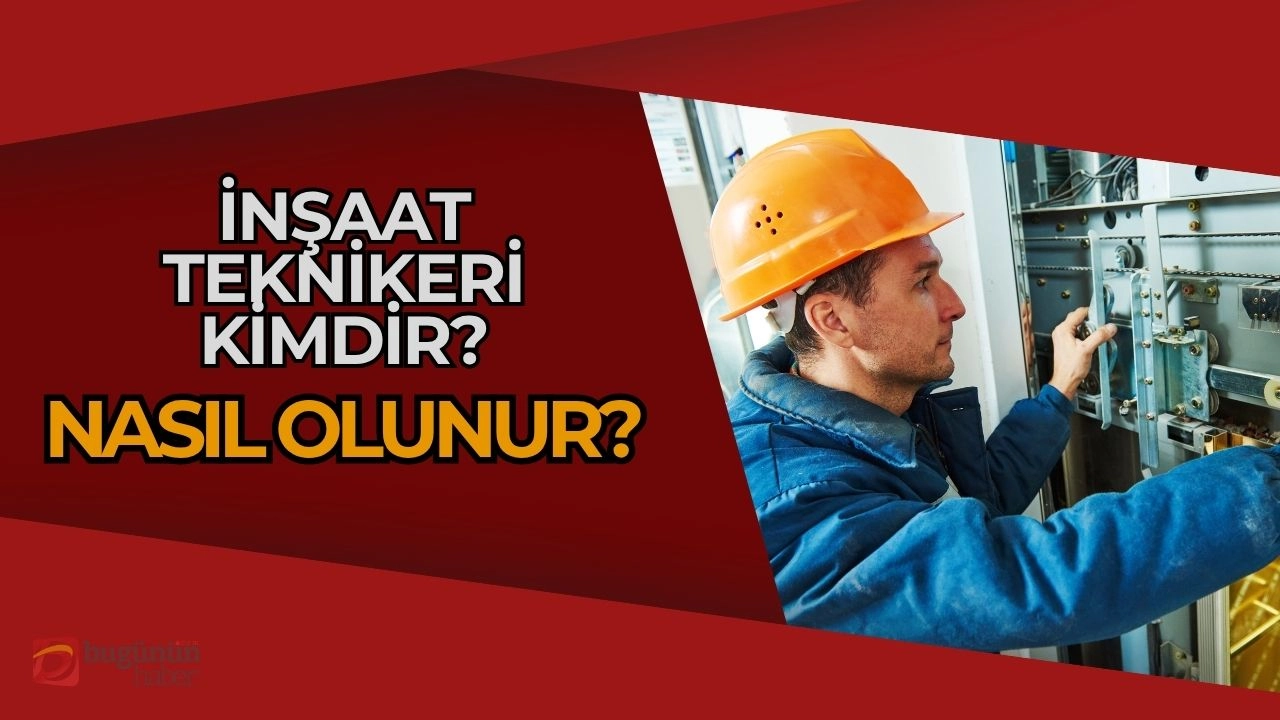 İnşaat Teknikeri Nedir? Nasıl Olunur? 2025’te İş İmkanları ve Şartlar!