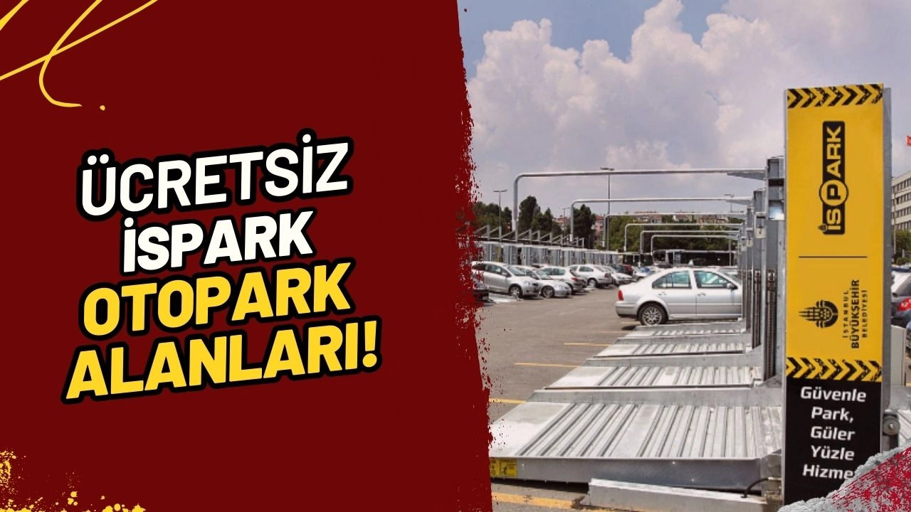 İstanbul'da Ücretsiz Otopark Alanları! İSPARK Noktalarıyla Şehrin Keyfini Çıkarın!