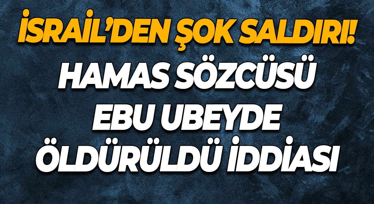 İsrail’den şok saldırı! Hamas sözcüsü Ebu Ubeyde öldürüldü iddiası