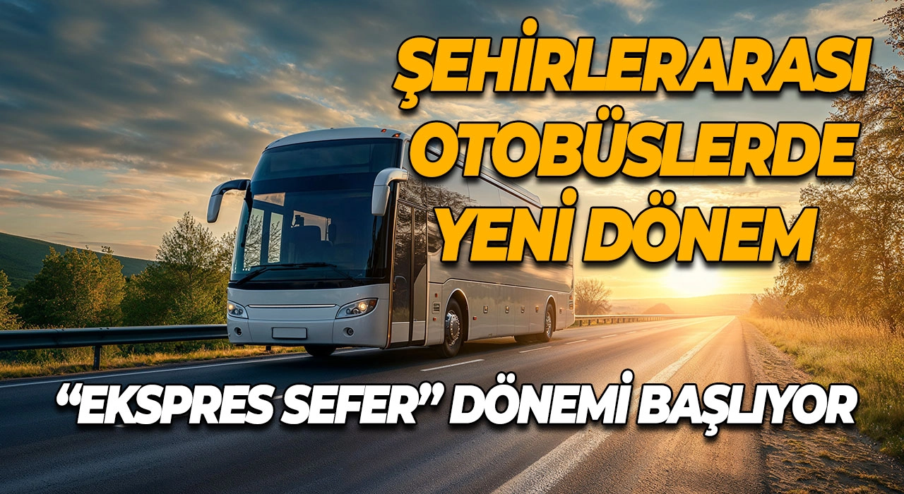 İstanbul–Ankara hattında yeni dönem Otobüslerde “ekspres sefer” dönemi başlıyor