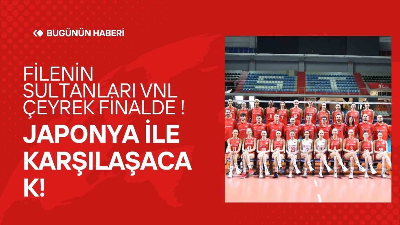 Filenin Sultanları VNL Çeyrek Finalde Japonya ile Karşılaşacak! Rakip Tanıdık! Eski Hocaları Ferhat Akbaş!
