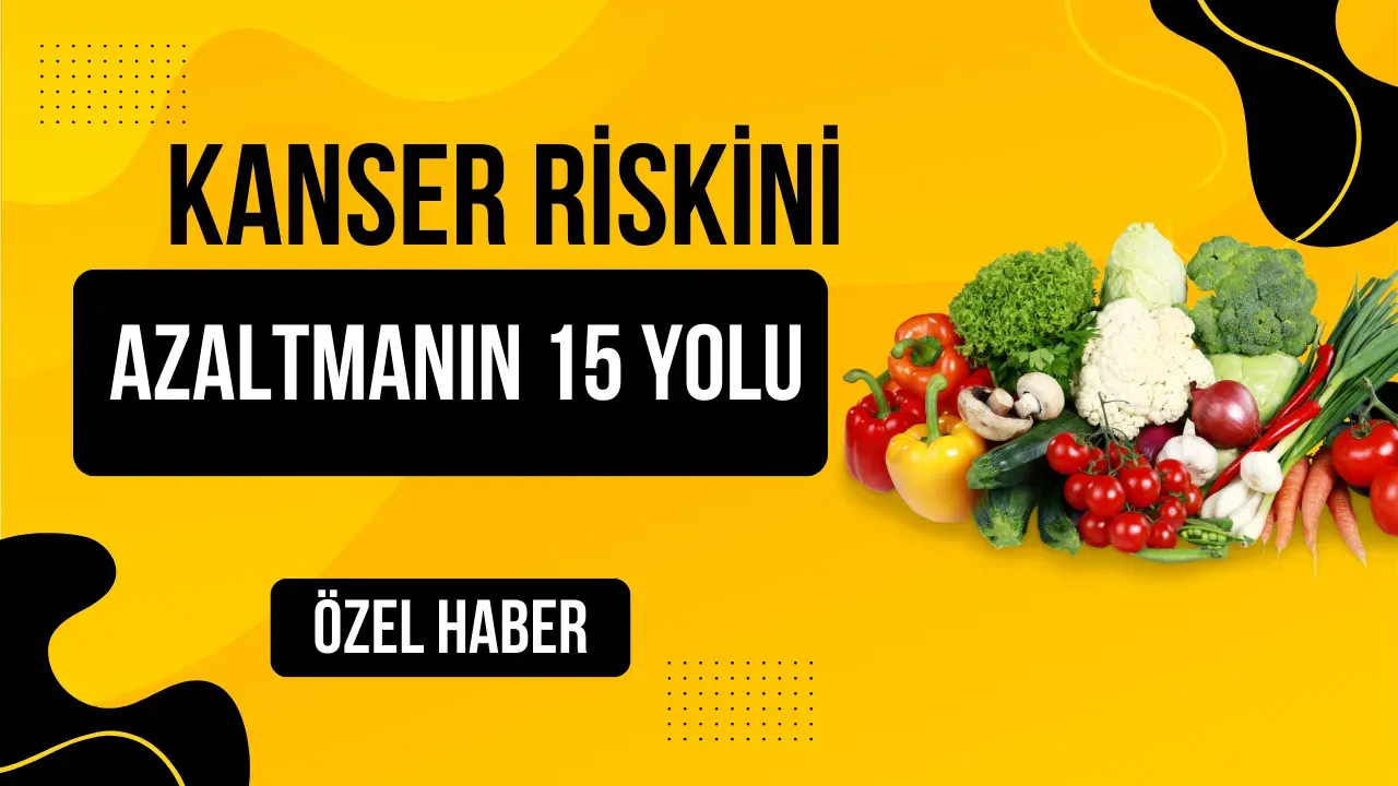 Image for Kanser Riskini Azaltmanın 15 Yolu Sağlıklı Yaşam Sırlarını Açıklıyoruz!