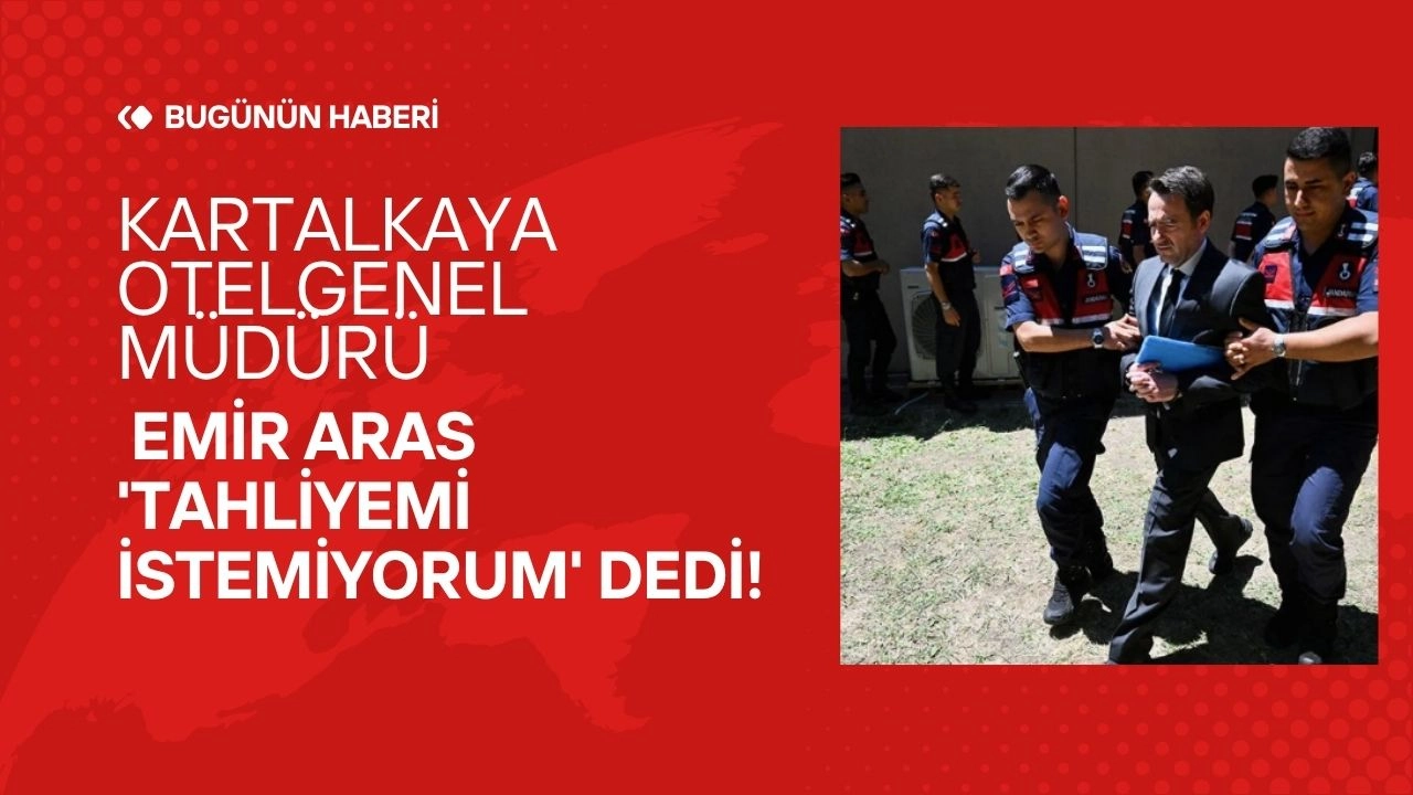 Kartalkaya Otel Faciası Davasında Şok Gelişme! Genel Müdür Emir Aras 'Tahliyemi İstemiyorum' Dedi!