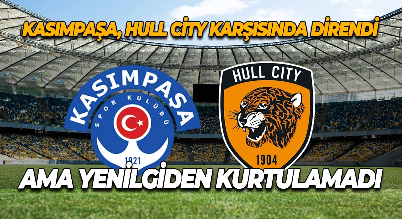 Kasımpaşa, Hull City Karşısında Direndi Ama Yenilgiden Kurtulamadı