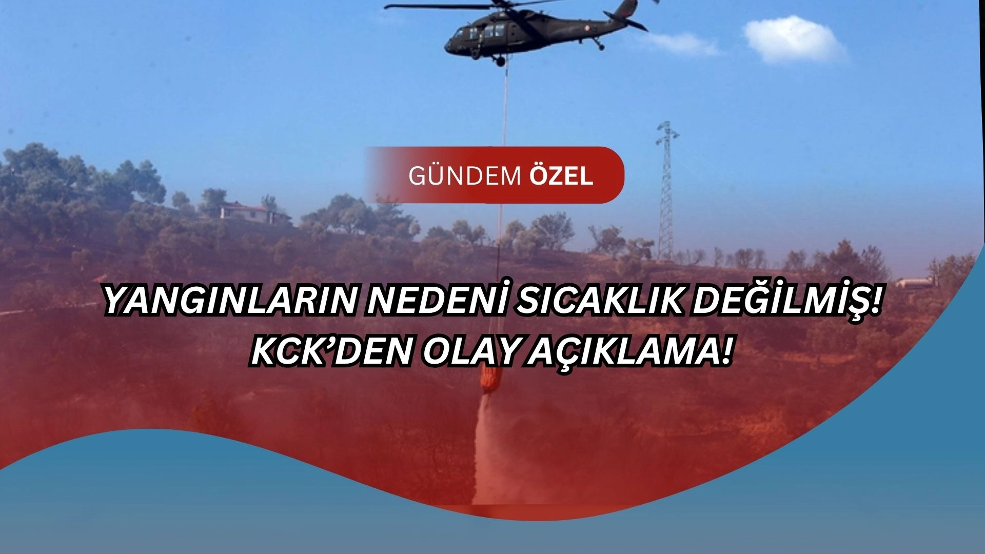 KCK’den Orman Yangını Açıklaması: “Sorumlu Sıcak Hava Değil, Devlet Politikaları!”