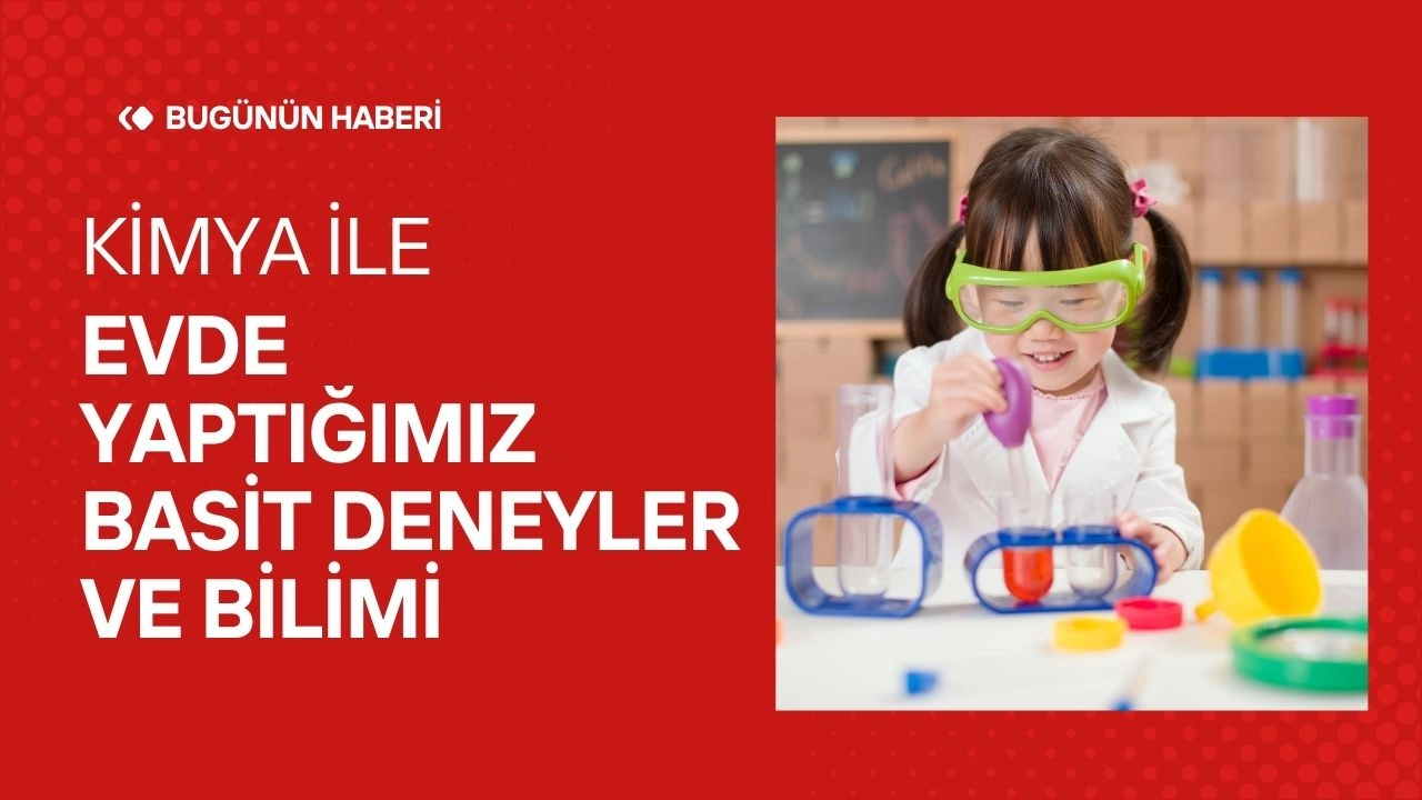 Kimya! Evde Yaptığımız Basit Deneyler ve Bilimi 