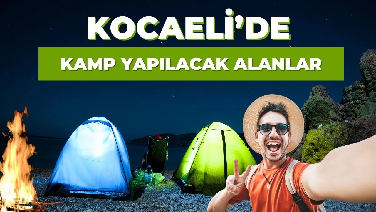 Kocaeli'de Kamp Yapılacak Güvenilir Yerler