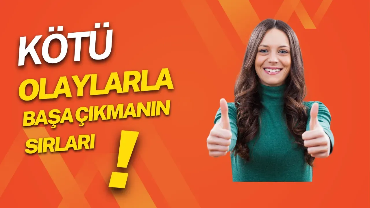Image for Kötü Olaylarla Başa Çıkmanın Sırrı Dayanıklılığı Artırmanın Yolları