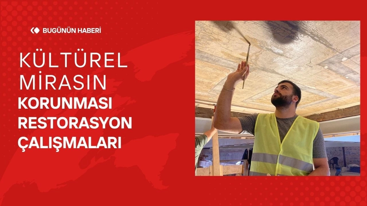 Kültürel Mirasın Korunması Restorasyon Çalışmaları