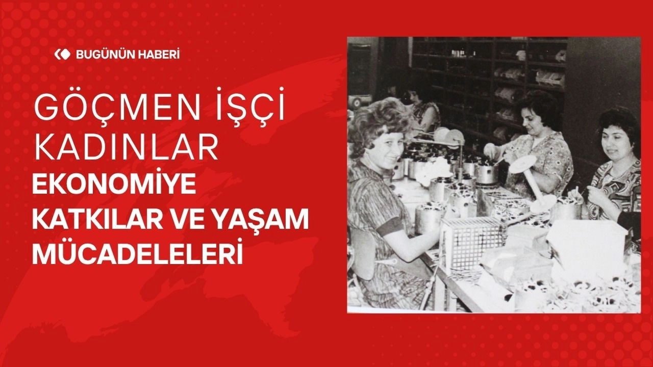 Göçmen İşçi Kadınlar Ekonomiye Katkılar ve Yaşam Mücadeleleri