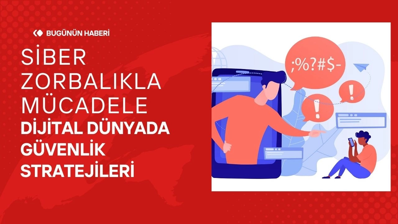 Siber Zorbalıkla Mücadele Dijital Dünyada Güvenlik Stratejileri