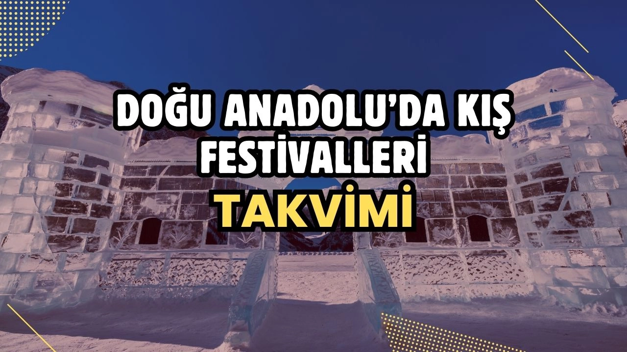 Doğu Anadolu’da Kış Festivalleri Takvimi