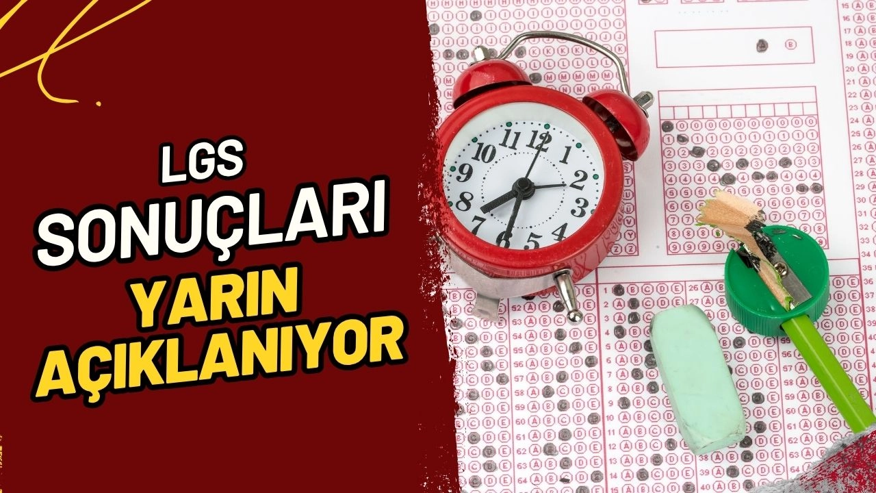 SON DAKİKA! LGS Sonuçları Yarın Açıklanıyor! Milyonlar Bekliyordu!
