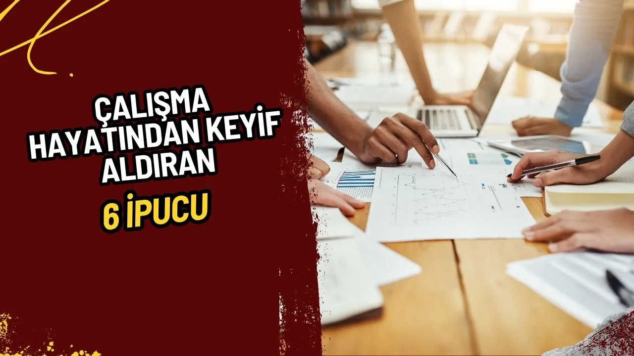 Çalışma Hayatında Keyif Almak Mümkün: Verimliliği Artıran 6 Altın İpucu