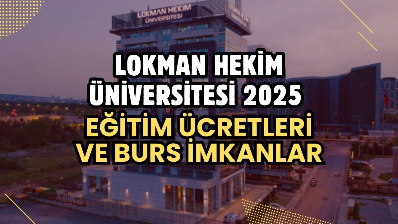 Lokman Hekim Üniversitesi 2024-2025 Eğitim Ücretleri ve Burs Olanakları Açıklandı!