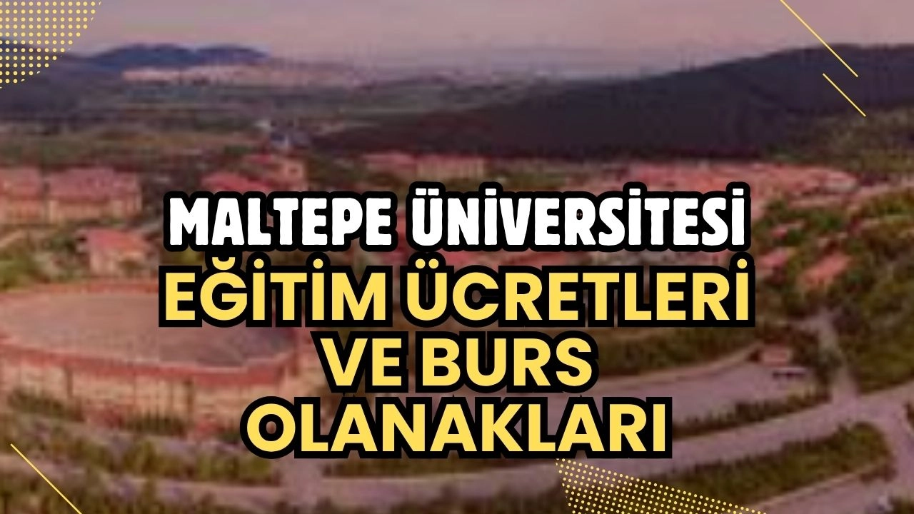 Maltepe Üniversitesi 2024-2025 Eğitim Ücretleri ve Burs Olanakları Açıklandı!