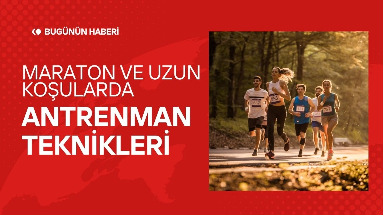 Maraton ve Uzun Koşular! Antrenman Teknikleri