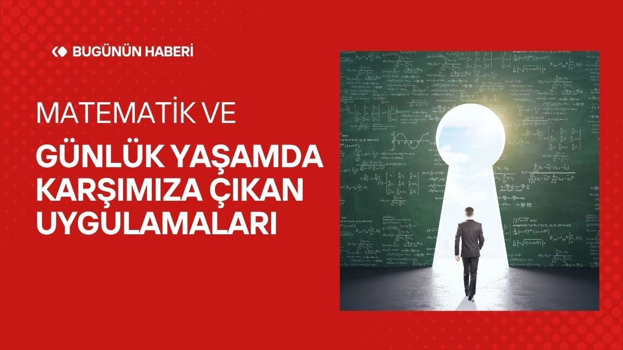 Matematik! Günlük Yaşamda Karşımıza Çıkan Uygulamaları