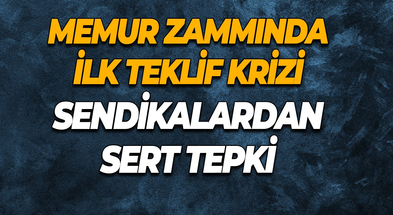 Memur Zammında İlk Teklif Krizi Sendikalardan Sert Tepki
