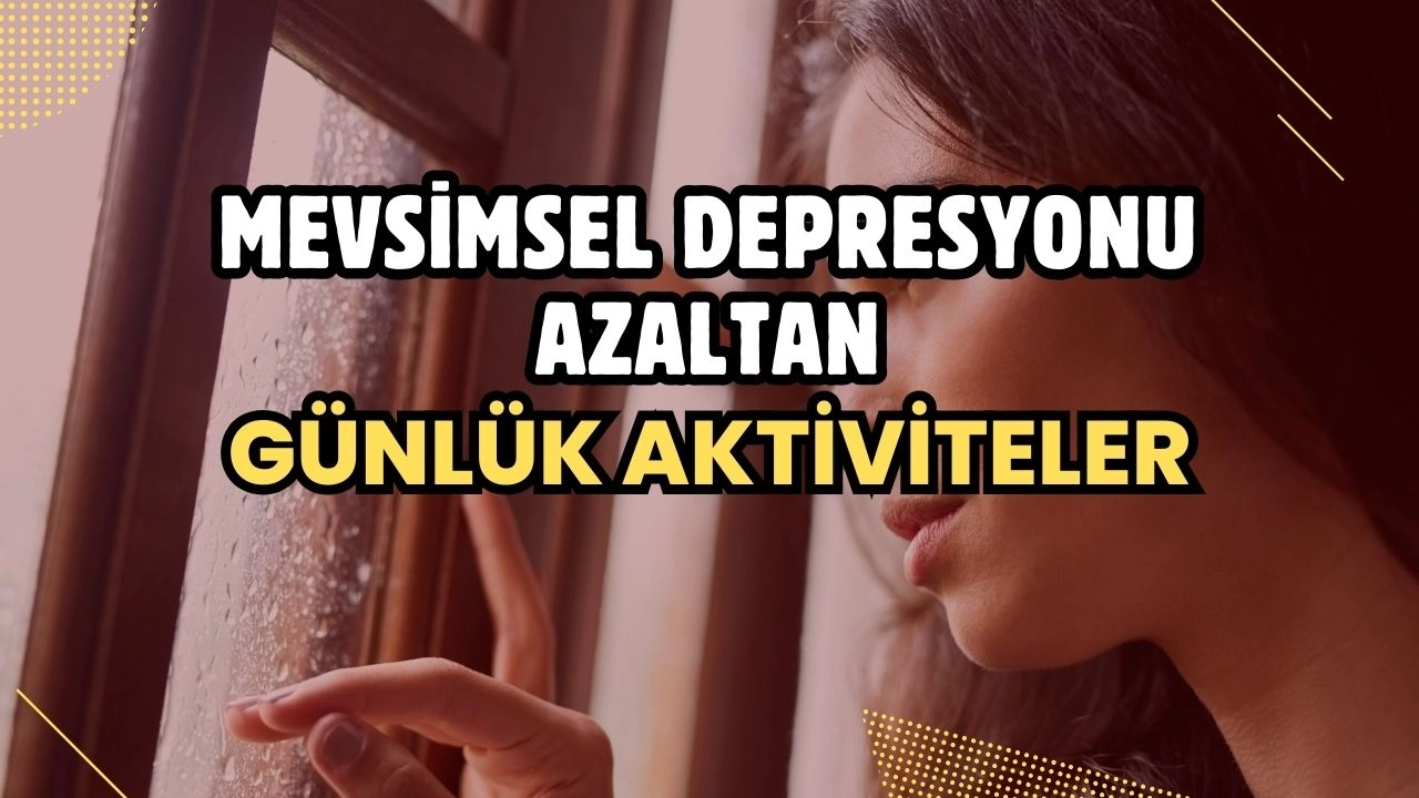 Mevsimsel Depresyonu Azaltan Günlük Aktiviteler