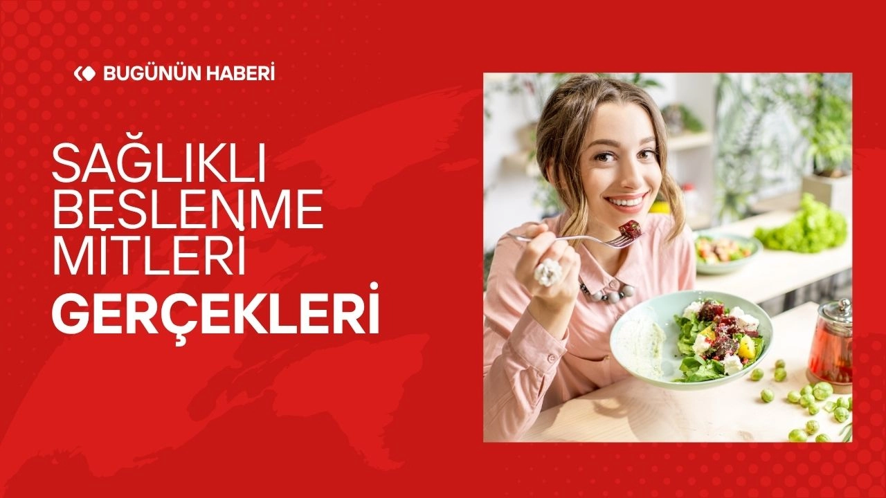 Sağlıklı Beslenme Mitleri ve Gerçekleri