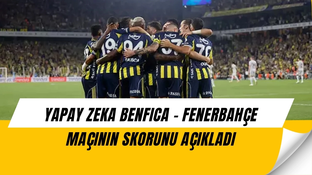 Yapay Zekâdan Şok Benfica - Fenerbahçe Tahmini! Skoru Net Olarak Söyledi