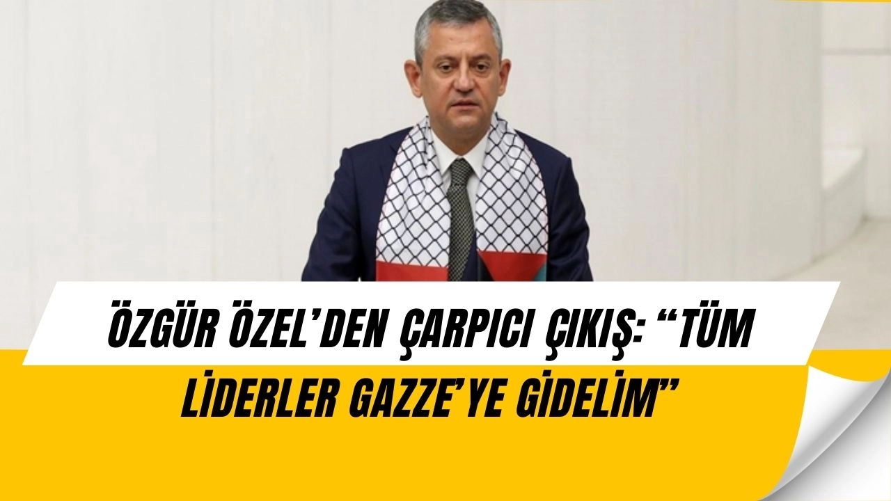 Özgür Özel’den Erdoğan’a sert sözler: ‘Filistin değil, Trump hassasiyetiniz var!