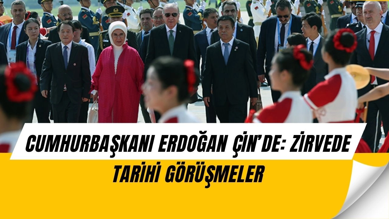 Erdoğan Çin’de: Zirvede Kritik Temaslar ve Sürpriz Görüşmeler Yolda!
