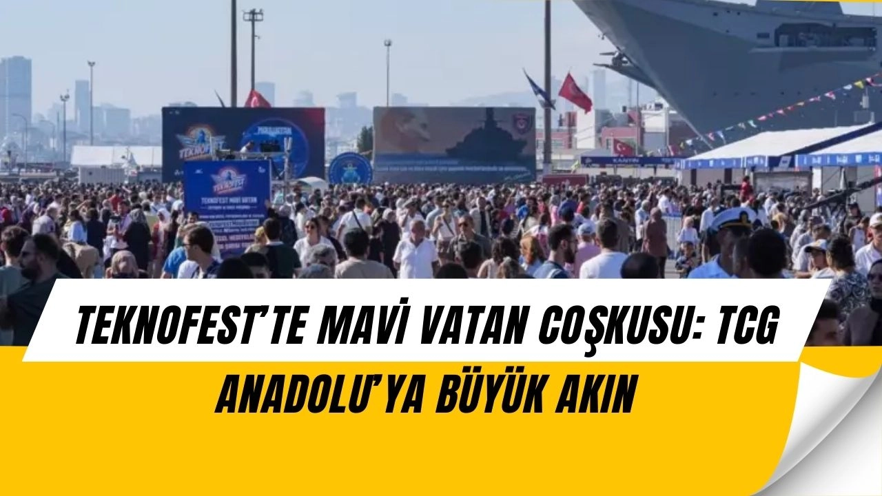 TEKNOFEST’te TCG Anadolu’ya Yoğun İlgi: Vatandaşlar Kuyruk Oluşturdu!