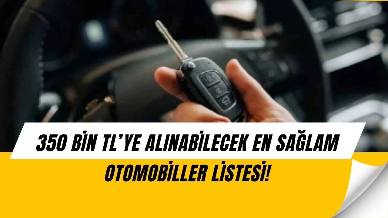 Sadece 350 Bin Liraya Alınabilecek Otomobiller Ortaya Çıktı! Listede Sürpriz Modeller Var