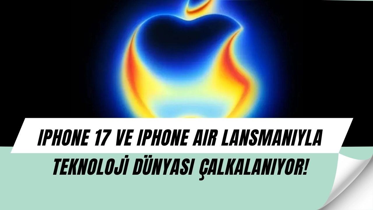 Apple’dan Şok Hamle: iPhone 17 ve Ultra İnce “iPhone Air” Geliyor!
