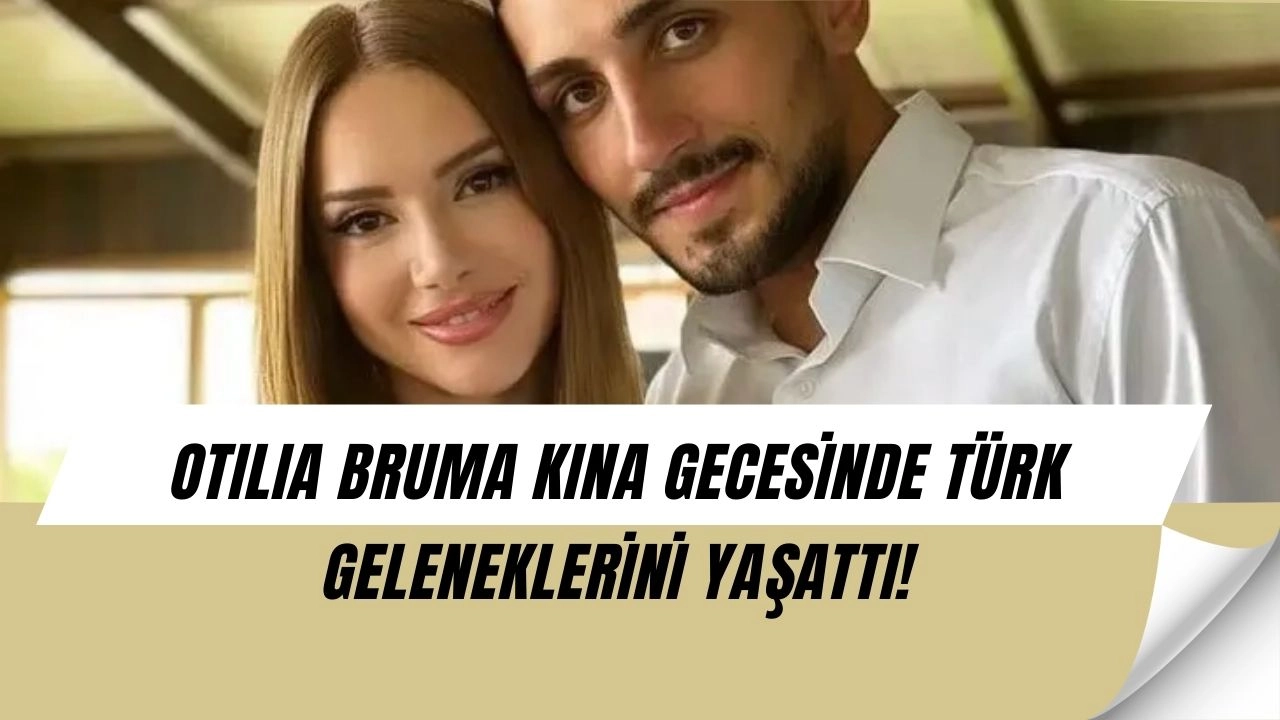 Otilia Bruma Türk Geleneklerini Yaşattı! Kına Gecesi Görüntüleri Olay Oldu